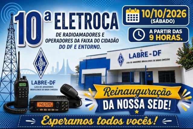 10ª Eletroca de Radioamadores e Operadores da Faixa do Cidadão do DF e Entorno - Brasília/DF
